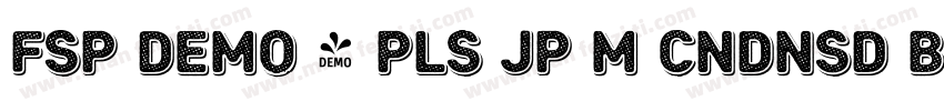 FSP DEMO - Pls JP M Cndnsd Blck字体转换